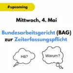 Bundesarbeitsgericht (BAG) zur Zeiterfassungspflicht – Mittwoch, 4. Mai 2022