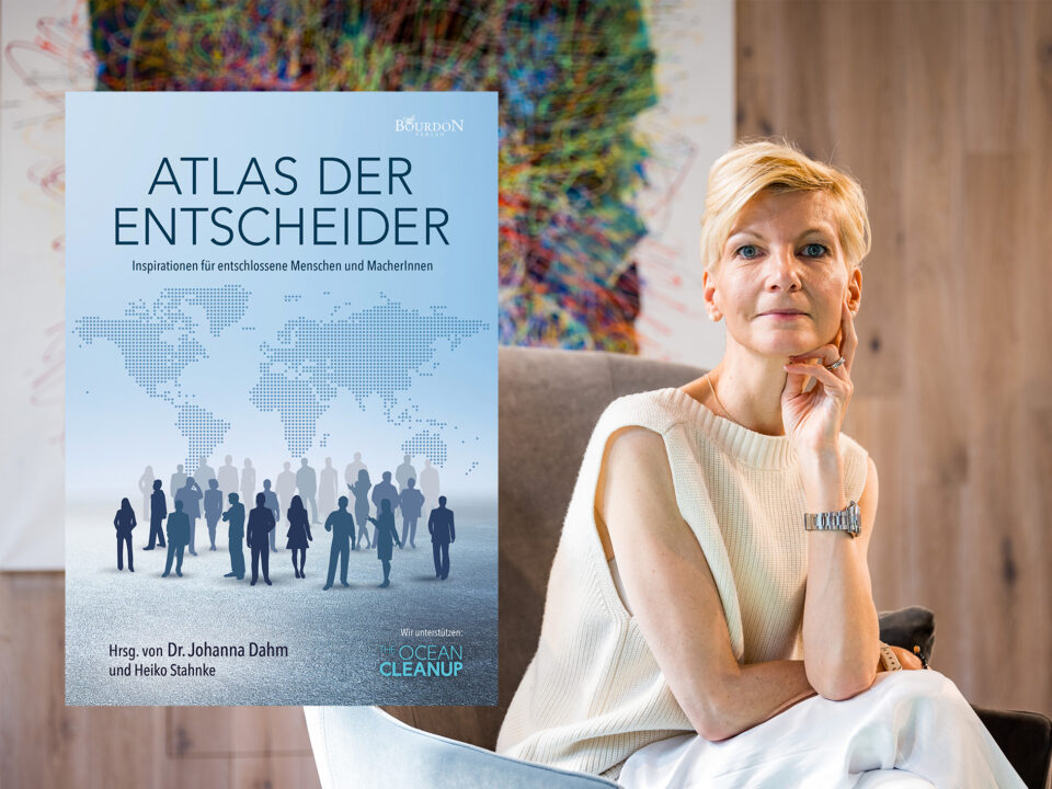 „Atlas der Entscheider“ von Wirtschaftsphilosophin Dr. Johanna Dahm Buchneuerscheinung "Atlas der Entscheider" von Johanna Dahm