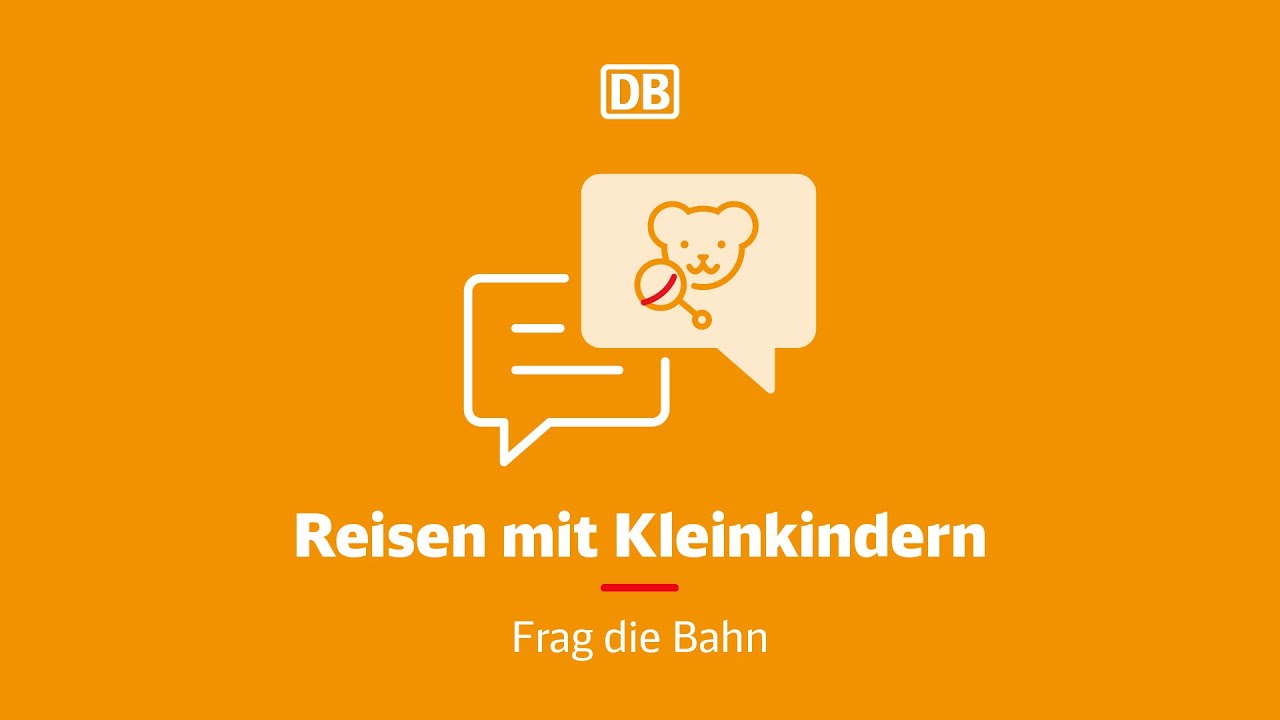 Reisen mit Kleinkindern im Zug – Frag die Bahn Reisen mit Kleinkindern im Zug – Frag die Bahn