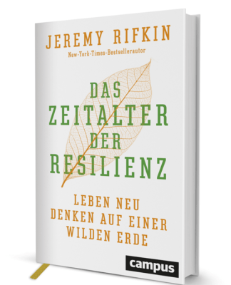 Jeremy Rifkin: Das Zeitalter der Resilienz – Leben neu denken auf einer wilden Erde