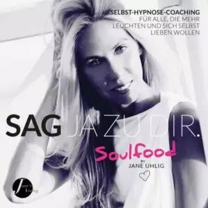 Sag Ja zu dir Hörbuch von Jane Uhlig bei Janes-Magazin.de