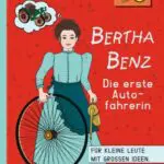 Die „Bertha Benz“ Kinder-Biographie beleuchtet eine phantastische Frau: Die erste Autofahrerin