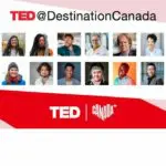 Divers, offen,innovativ: Die Top Denker und Changemaker Kanadas präsentieren bei den TED-Talks visionäre Ideen