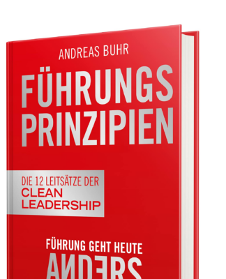 Führung geht heute anders! – Die 12 Prinzipien der Clean Leadership